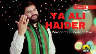Ya Ali Ya Ali Haider Haider Manqabat Shadman Raza