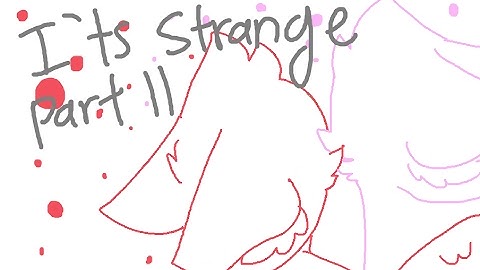 Its Strange - Part 11 ll REUPLOAD