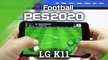 PES 2020 on LG K11 – Performance Test