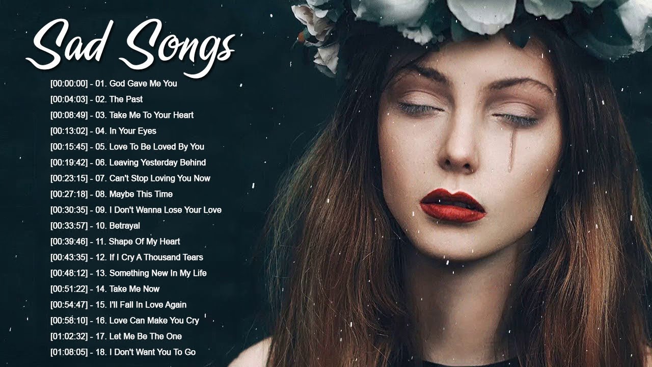 Love Song Sad Love Songs That Make You Cry Depressing Songs Playlist