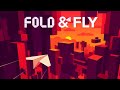 FOLD AND FLY