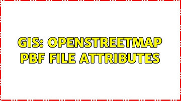 GIS: OpenStreetMap PBF file attributes