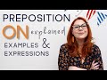 PREPOSITION ON EXPLAINED: EXAMPLES AND EXPRESSIONS