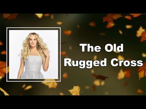 Carrie Underwood - The Old Rugged Cross (Lyrics)