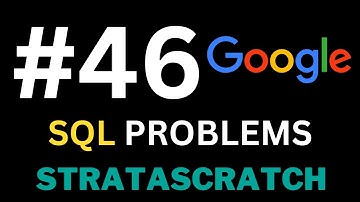 Episode 46 - Solving REAL SQL Interview Problems with StrataScratch (Google Edition)