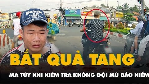 Cảnh sát giao thông phát hiện ma túy khi kiểm tra người không đội mũ bảo hiểm đứng chờ đèn đỏ