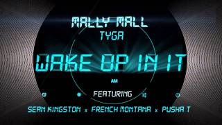 Mally Mall Wake Up In It ft Sean Kingston x TYGA x French Montana x Pusha T