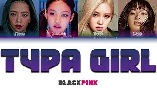 BLACKPINK 'Typa Girl' Lyrics (블랙핑크 Typa Girl 가사) (Color Coded Lyrics) chords