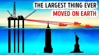 13 Biggest Objects Ever Moved Make Titanic Look Tiny