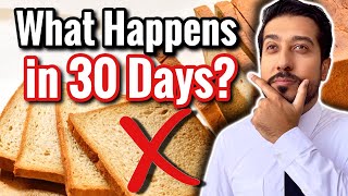What Happens When You Stop Eating Bread | 30 Days of NO BREAD Does This...