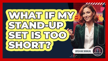 What If My Stand-Up Set Is Too Short?