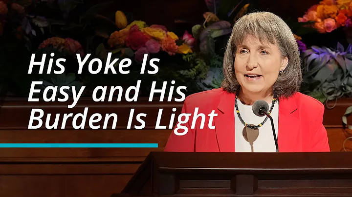 His Yoke Is Easy and His Burden Is Light | J. Anette Dennis | October 2022 General Conference