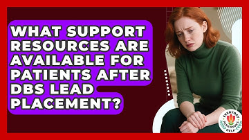 What Support Resources Are Available For Patients After DBS Lead Placement?