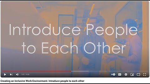 Creating an Inclusive Work Environment: Introduce people to each other