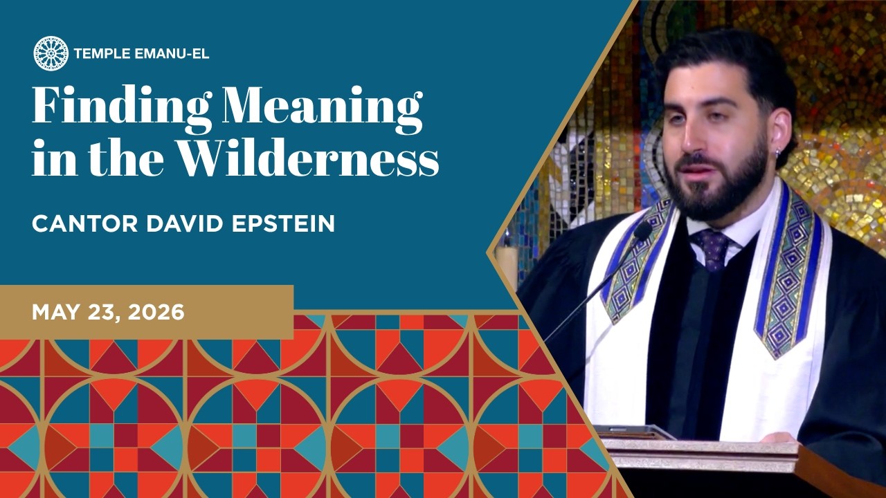 Finding Meaning in the Wilderness | Cantor David Epstein | May 23, 2026