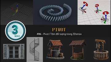 ㊝ 3Dsmax Basic 06 - Pivot l Tâm đối tượng trong 3Dsmax