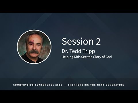 Helping Kids See the Glory of God | Dr. Tedd Tripp | Selected Scriptures