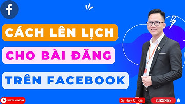 Mẹo Facebook - Cách Lên Lịch Cho Bài Đăng Trên Facebook Cá Nhân