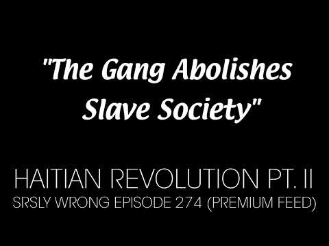 TEASER - The Haitian Revolution, Pt 2: The Gang Abolishes Slave Society (Srsly Wrong 274)