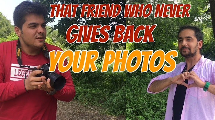 That one friend Who never gives back your photos | Ashish Chanchlani