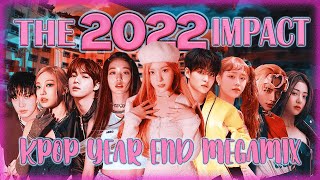 THE 2022 IMPACT | KPOP YEAR END MEGAMIX [160  SONGS]