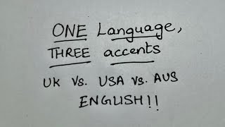 ONE Language, THREE accents - UK vs. USA vs. AUS English!