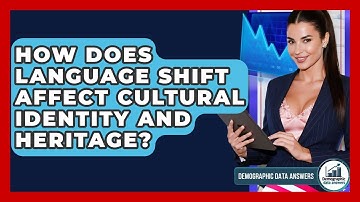 How Does Language Shift Affect Cultural Identity And Heritage? - Demographic Data Answers