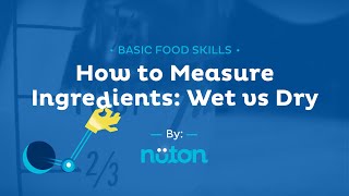 Basic Food Skills by Nüton - How to Measure Ingredients: Wet vs Dry