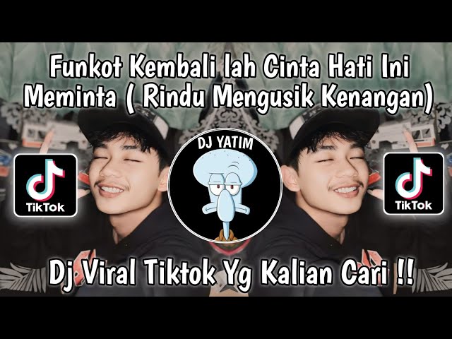 DJ FUNKOT KEMBALI LAH CINTA HATI INI MEMINTA ( FUNKOT RINDU MENGUSIK KENANGAN) VIRAL TIKTOK 2024 !! class=