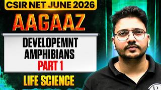 Developemnt In Amphibians | CSIR NET Development Biology | CSIR NET Life Sciences 2026 | PW