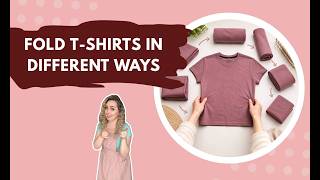 How to Fold T-Shirts (4 Easy Space-Saving Transformation Methods)