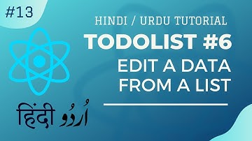 [#13] - ⚛ React Course Todolist | Part #6 | How to Edit a data from a List | Hindi and Urdu