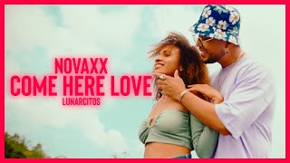 NOVAXX - COME HERE LOVE / LUNARCITOS (VIDEO OFICIAL)