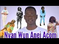 Nyan Wun Anei Achom By Lual Maniir