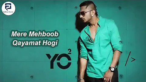 Yo Yo Honey Singh II Mere Mehboob Qayamat Hogi II Lyrics II Official full HD Video Song