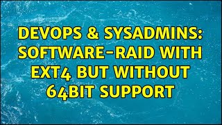 DevOps & SysAdmins: Software-RAID with ext4 but without 64bit support