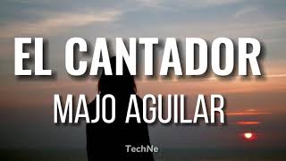 Majo Aguilar // EL CANTADOR (Letra/Lyrics)