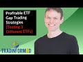 Profitable ETF Gap Trading Strategies [Testing 3 Different ETFs]