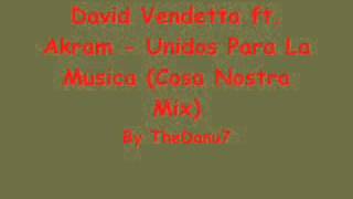DAVID VENDETTA & AKRAM - Unidos Para La Musica (Cosa Nostra Mix) Resimi