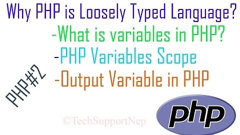 PHP #2- Why PHP is Loosely Typed Language? | PHP Variables | PHP Variable Scope