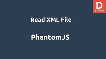 PhantomJS Read XML File