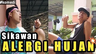 SIKAWAN ALERGI HUJAN - KOMEDI LUCU