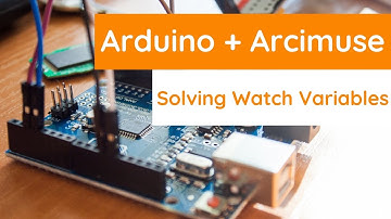 Arduino and ARCIMUSE | Watch Variables