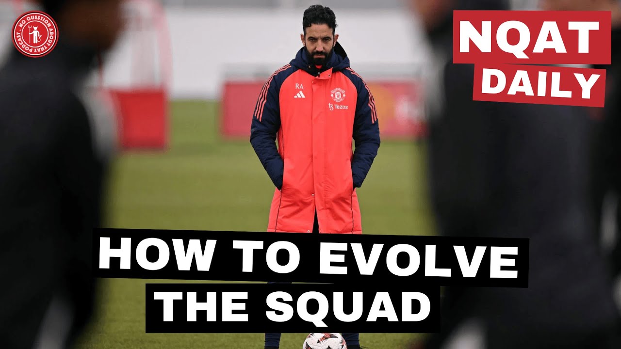 How to Evolve the Squad | Where United Might Take the Club's Transfer Strategy