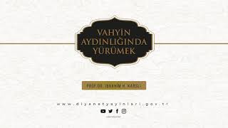 VAHYİN AYDINLIĞINDA YÜRÜMEK - Prof.Dr. İbrahim KARSLI