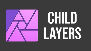 Child Layers EXPLAINED - Affinity Photo Tutorial