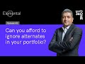 360 one  elemental ep 2  can you afford to ignore alternates in your portfolio