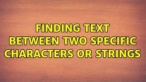 Unix & Linux: Finding text between two specific characters or strings (4 Solutions!!)