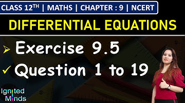 Class 12th Maths | Exercise 9.5 (Q1 to Q19) | Chapter 9: Differential Equations | NCERT