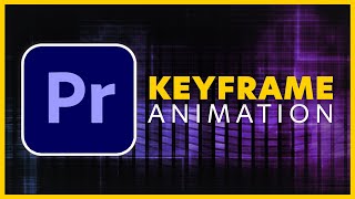How to Use Keyframe Animation in Adobe Premiere Pro